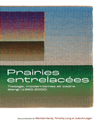 Prairies Entrelac?es: Tissage, Modernismes Et Cadre ?largi (1960-2000)