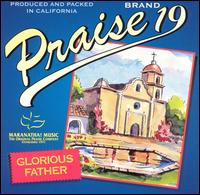 Praise 19: Glorious Father - The Maranatha! Singers
