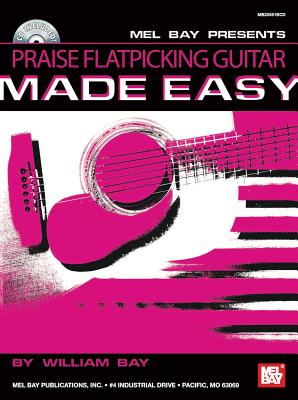 Praise Flatpicking Guitar Made Easy - Bay, William