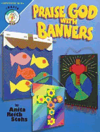 Praise God with Banners: Quick-And-Easy Banner Ideas