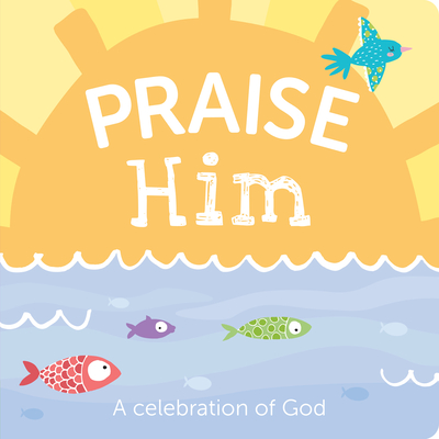 Praise Him: A Celebration of God - 7 Cats Press (Creator)