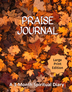 Praise Journal: A 3-Month Spiritual Diary to Track How Praising God Transforms Your Christian Life