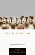 Praise Nothing: Poems