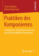 Praktiken Des Komponierens: Soziologische, Wissenstheoretische Und Musikwissenschaftliche Perspektiven