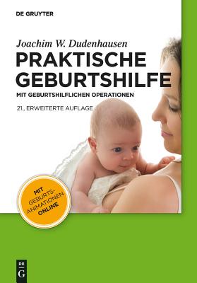 Praktische Geburtshilfe: Mit Geburtshilflichen Operationen - Dudenhausen, Joachim W, and Pschyrembel, Willibald, and Obladen, Michael (Contributions by)