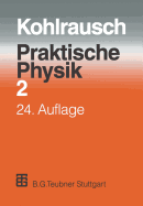 Praktische Physik: Zum Gebrauch Fur Unterricht, Forschung Und Technik Band 2