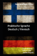 Praktische Sprache: Deutsch / Finnisch: zweisprachiger Fhrer