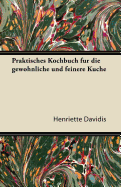 Praktisches Kochbuch Fur Die Gewohnliche Und Feinere Kuche