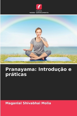 Pranayama: Introduo e prticas - Molia, Maganlal Shivabhai