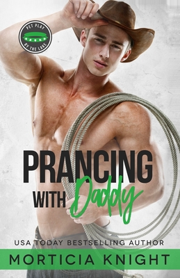 Prancing With Daddy: An MM Younger Daddy Romance - Knight, Morticia