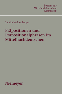 Prapositionen Und Prapositionalphrasen Im Mittelhochdeutschen - Waldenberger, Sandra