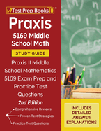 Praxis 5169 Middle School Math Study Guide: Praxis II Middle School Mathematics 5169 Exam Prep and Practice Test Questions [2nd Edition]