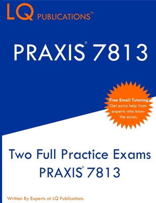 PRAXIS 7813: Two Full Practice Exams PRAXIS 7813 - Publications, Lq