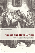 Praxis and Revolution: A Theory of Social Transformation