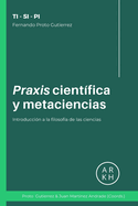 Praxis cient?fica y metaciencias: Introducci?n a la filosof?a de las ciencias