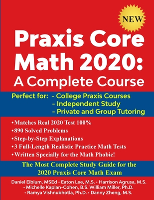 Praxis Core Math 2020: A Complete Course - Eiblum, Daniel, and Lee, Eaton, and Miller, William