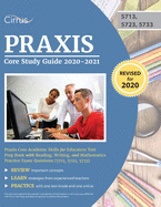 Praxis Core Study Guide 2020-2021: Praxis Core Academic Skills for Educators Test Prep Book with Reading, Writing, and Mathematics Practice Exam Questions (5713, 5723, 5733)