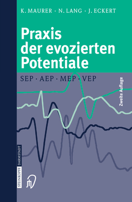 Praxis Der Evozierten Potentiale: Sep, Aep, Mep, Vep - Maurer, Konrad, Dr., Ph.D., and Lang, Nicolas, and Eckert, Joachim