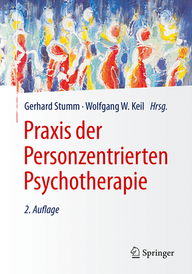 Praxis Der Personzentrierten Psychotherapie - Stumm, Gerhard (Editor), and Keil, Wolfgang W (Editor)