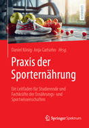 PRAXIS Der Sportern?hrung: Ein Leitfaden F?r Studierende Und Fachkr?fte Der Ern?hrungs- Und Sportwissenschaften