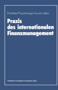 PRAXIS Des Internationalen Finanzmanagement: Eine Empirische Untersuchung Von Finanzierung, Kapitalstrukturgestaltung Und Cash Management in Internationalen Unternehmen