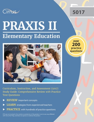 Praxis II Elementary Education Curriculum, Instruction, and Assessment (5017) Study Guide: Comprehensive Review with Practice Test Questions - Cox