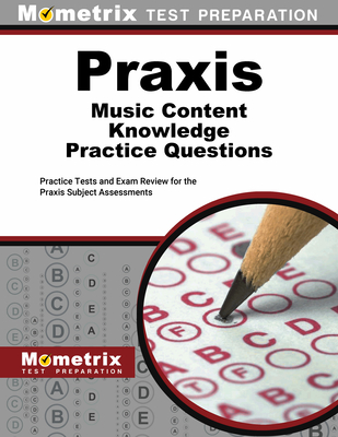 PRAXIS Music Content Knowledge Practice Questions: Practice Tests and Exam Review for the PRAXIS Subject Assessments - Mometrix (Editor)