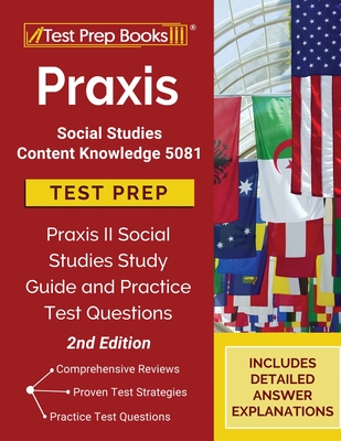 Praxis Social Studies Content Knowledge 5081 Test Prep: Praxis II Social Studies Study Guide and Practice Test Questions [2nd Edition] - Tpb Publishing