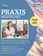 Praxis Special Education Core Knowledge and Applications (5354) Study Guide: Praxis II Special Education Exam Prep for Mild to Moderate (5543), & Severe to Profound Applications (5545)