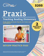 Praxis Teaching Reading Elementary 5205 Study Guide: 2 Practice Tests and Exam Prep for the Praxis 5205 [3rd Edition]