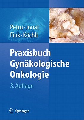 Praxisbuch Gynakologische Onkologie - Petru, Edgar (Editor), and Jonat, Walter (Editor), and Fink, Daniel (Editor)