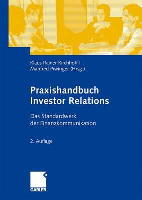 Praxishandbuch Investor Relations: Das Standardwerk Der Finanzkommunikation - Kirchhoff, Klaus Rainer (Editor), and Piwinger, Manfred (Editor)