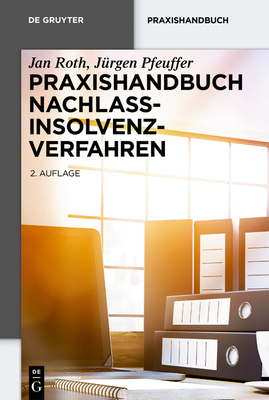 Praxishandbuch Nachlassinsolvenzverfahren - Roth, Jan, and Pfeuffer, J?rgen