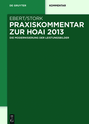 Praxiskommentar Zur Hoai 2013: - Die Modernisierung Der Leistungsbilder - - Ebert, Andreas (Editor), and Stork, Karlgeorg (Editor)