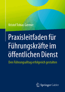 Praxisleitfaden F?r F?hrungskr?fte Im ?ffentlichen Dienst: Den F?hrungsalltag Erfolgreich Gestalten