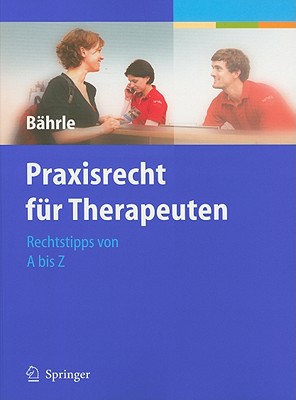 Praxisrecht F?r Therapeuten: Rechtstipps Von a Bis Z - B?hrle, Ralph J?rgen