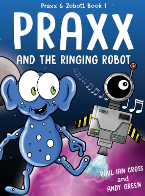 Praxx & the Ringing Robot - Cross, Paul Ian