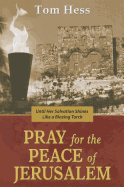 Pray for the Peace of Jerusalem: ...Until Her Salvation Shines Like a Blazing Torch