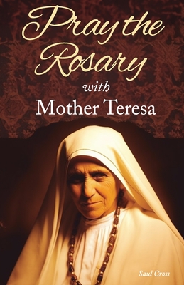 Pray the Rosary with Mother Teresa - Cross, Saul