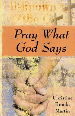 Pray What God Says - Martin, Christine Brooks