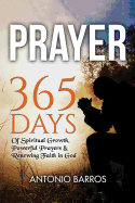 Prayer: 365 Days of Spritual Growth, Powerful Prayers & Renewing Faith in God