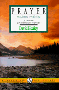 Prayer: An Adventure with God - Healey, David