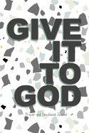 Prayer and Devotional; Give it to God: Scripture journal to write in; for praise and intercession requests and use as a guide to strengthen growth and bible reading. Easy to take personalized study notes.