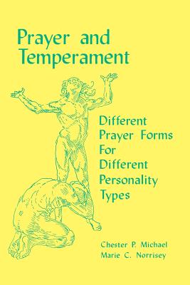 Prayer and Temperament: Different Prayer Forms For Different Personality Types - Michael, Monsignor Chester P, and Norrisey, Marie Christian