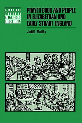 Prayer Book and People in Elizabethan and Early Stuart England - Maltby, Judith