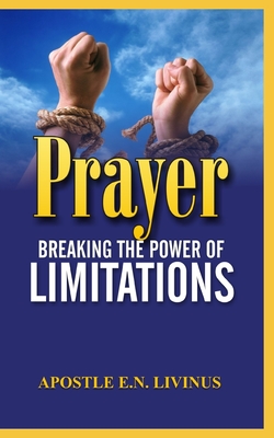 (Prayer) Breaking The Power Of Limitation - Livinus, Apostle E N