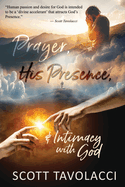 Prayer, His Presence and Intimacy with God
