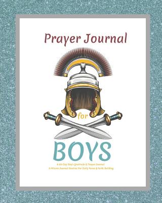 Prayer Journal For Boys, A 60-Day Boy's Gratitude and Prayer Journal, 5 Minute Journal Routine For Daily Focus & Faith Building: Prayer Journal For Kids, Boys Prayer Journal, Gratitude Journal For Boys, Kid Prayer Journal - Designs, Catamaran, and Abrams, Moriah