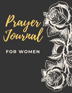 Prayer Journal For Christian Women: My Personal 3 Month Guide To Prayer, Praise & Thanks - Devotional Scripture, Prayer Request And Answers, Reflection, Lord Teachings, Blank Space To Write In Inspirational Bible Verses (126 flower pattern pages 8.5x11)