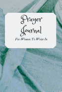 Prayer Journal for Women to Write in